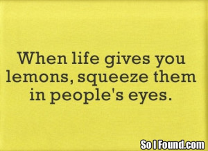 When Life Gives You Lemons...