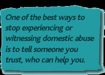 domestic abuse tends to happen in secret. Often people who are abused ...