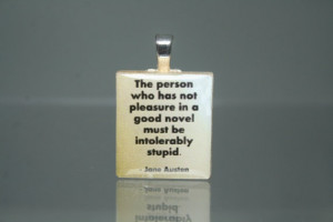 JANE AUSTEN Quote the person who has not pleasure in a good novel ...