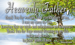 ... you for working your eternal glory in me i cast my cares on you