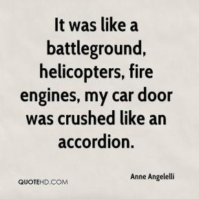 Anne Angelelli - It was like a battleground, helicopters, fire engines ...