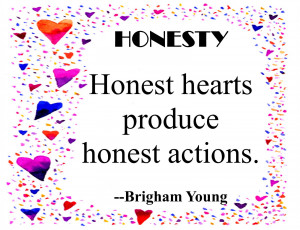 If you plant honesty, you will reap trust.