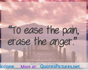 To ease the pain, erase the anger -Anthony Liccione