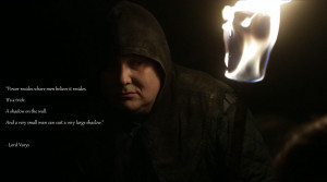 quote:''Power resides where...''- Lord Varys