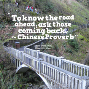 Quotes Picture: to know the road ahead, ask those coming back ...