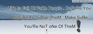 life is full of fake people Profile Facebook Covers