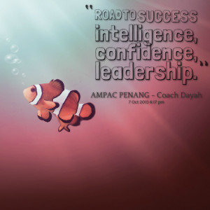 Quotes Picture: road to success intelligence, confidence, leadership