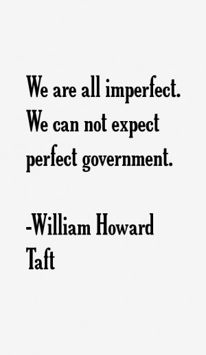 We are all imperfect We can not expect perfect government