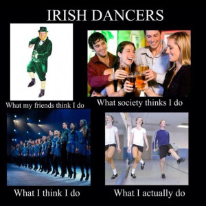 Hahaha lol so true ! Irish dance 