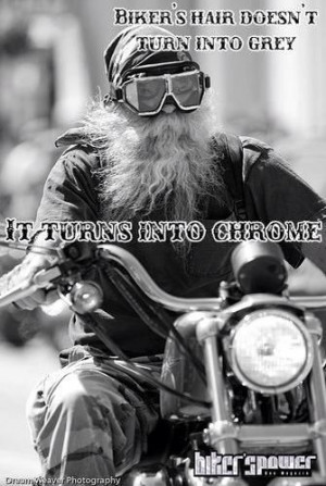 Bikers don't have grey hair!