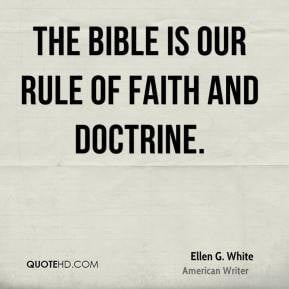 The Bible Is Our Rule Of Faith And Doctrine Ellen G White