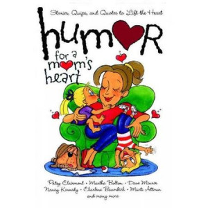 ... for a Mom's Heart: Stories, Quips, and Quotes to Lift the Heart $12.76