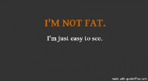 not-fat-new-quotes-at-quote4fun-326269-475-262.jpg