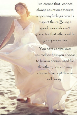 ve learned that i cannot always count on others to respect my ...