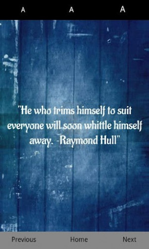 He Who Trims Himself To Suit Everyone Will Soon Whittle Himself Always ...