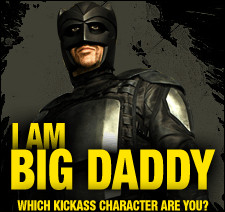 Are you young like Hit Girl, or older like Big Daddy? Whenwere you ...