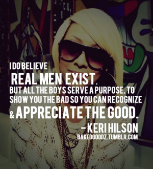 ... you the bad so you can recognize & appreciate the Good. - Keri Hilson