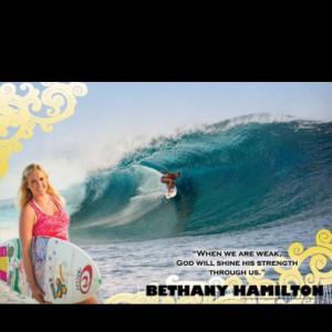 Bethany Hamilton! Such an inspiring beautiful person and amazing story ...