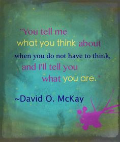 President David O. McKay- quotes
