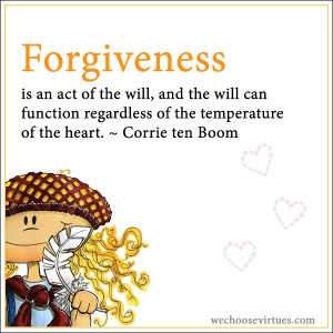 Forgiveness is an act of the will... quote by Corrie ten Boom