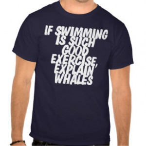 Swim Quotes T-shirts & Shirts