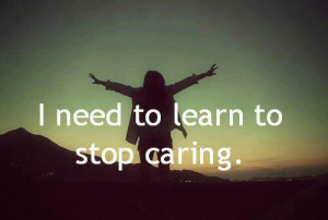 need to learn to stop caring