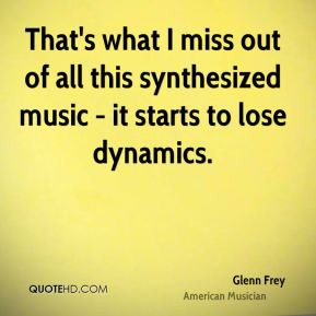 glenn frey glenn frey thats what i miss out of all this synthesized