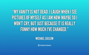 quote-Michael-Zaslow-my-vanity-is-not-dead-i-laugh-37614.png