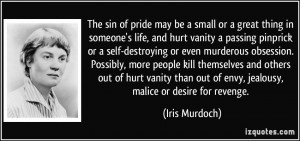 The sin of pride may be a small or a great thing in someone's life ...