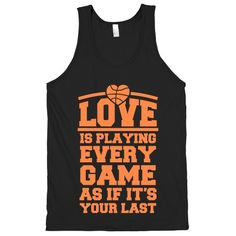 Love is playing every game as if it's your last. Get your game on or ...