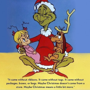 ... little bit more.” ― Dr. Seuss, How the Grinch Stole Christmas