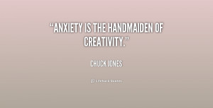 quote Chuck Jones anxiety is the handmaiden of creativity 187113 png