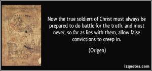 Now the true soldiers of Christ must always be prepared to do battle ...