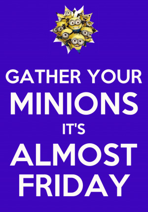 Minions Its Friday Quotes. QuotesGram