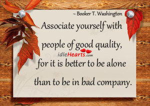 Associate Yourself with Quality of People Quote