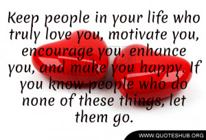 Keep people in your life who truly love you