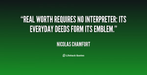 Real worth requires no interpreter: its everyday deeds form its emblem ...