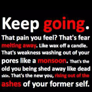 Words of encouragement, quotes, sayings, keep going, pain