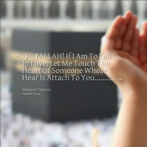 Quotes Picture: ya allah! if i am to fall in love, let me touch the ...