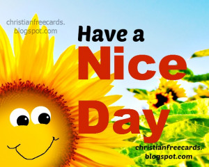 Have a Nice Day, Friend, free cheer up quotes, facebook status free ...