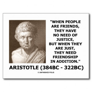 Friends Have No Need Of Justice Aristotle Quote Post Cards