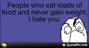 People Who Eat Loads Of Food And Never Gain Weight.. I Hate You!