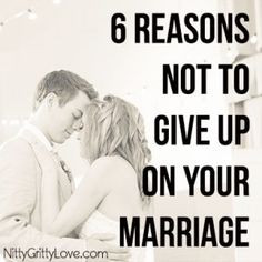 today 6 reasons not to give up on your marriage don t you dare give up ...