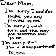 life #heartbreak #dearmom #mom #sorry #proud #me #disappointment #you ...