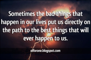 Sometimes the bad things