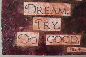Dream. Try. Do Good.