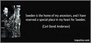 ... reserved a special place in my heart for Sweden. - Carl David Anderson