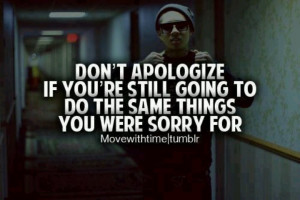 Until your sorry means nothing....