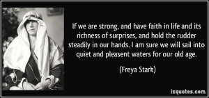 have faith in life and its richness of surprises, and hold the rudder ...