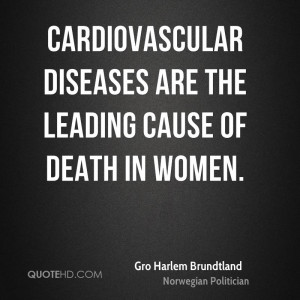 Cardiovascular diseases are the leading cause of death in women.
